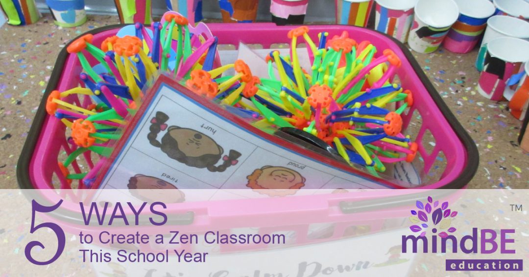 5 Ways to Create a Zen Classroom MindBE Education